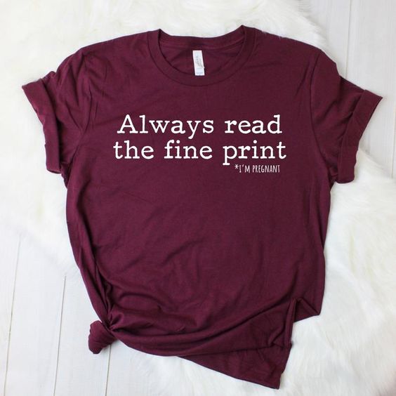 Always Read The Fine Print Tshirt