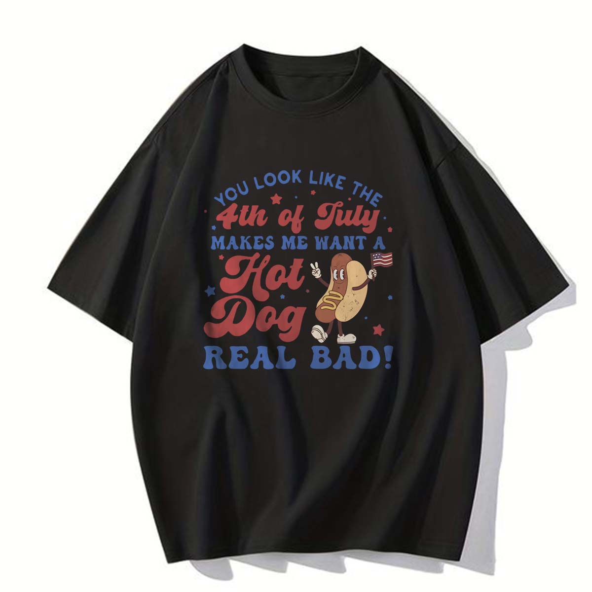 You Look Like The 4th Of July, Makes Me Want A Hot Dog Real Bad Shirt, Full size, Gift for mom, Mother day