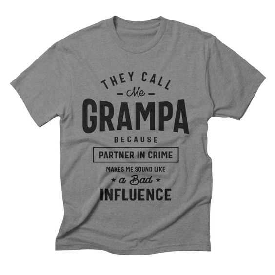 They Call Me Grampa Because Partner In Crime Grampa Tshirt