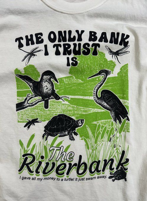 The Only Bank I Trust is the Riverbank Tshirt