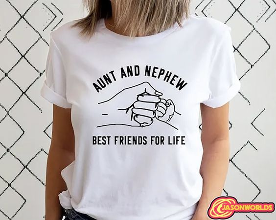 Aunt And Nephew T-Shirt, Best Friends For Life Shirt