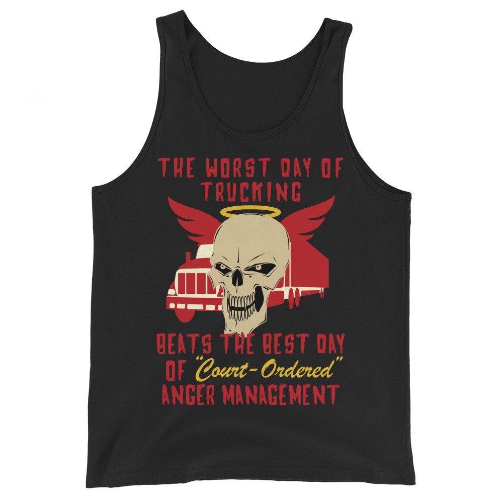 Worst Day Of Trucking Beats The Best Day Of Court Ordered Anger Management – Oddly Specific Meme Tank Top