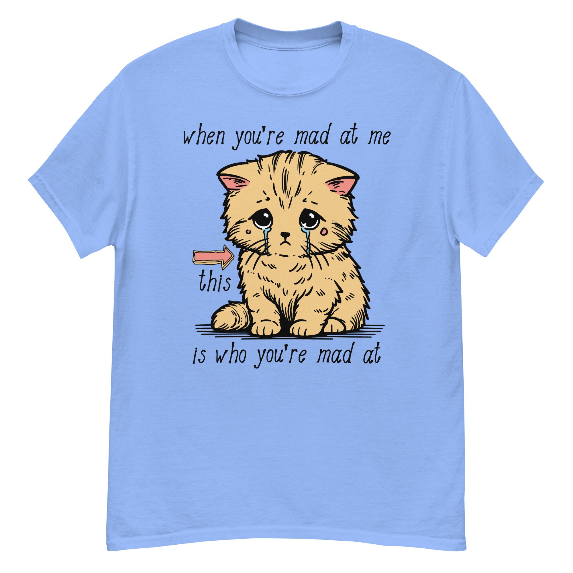 When You’re Mad At Me This Is Who You’re Mad At – Cute Meme T-Shirt