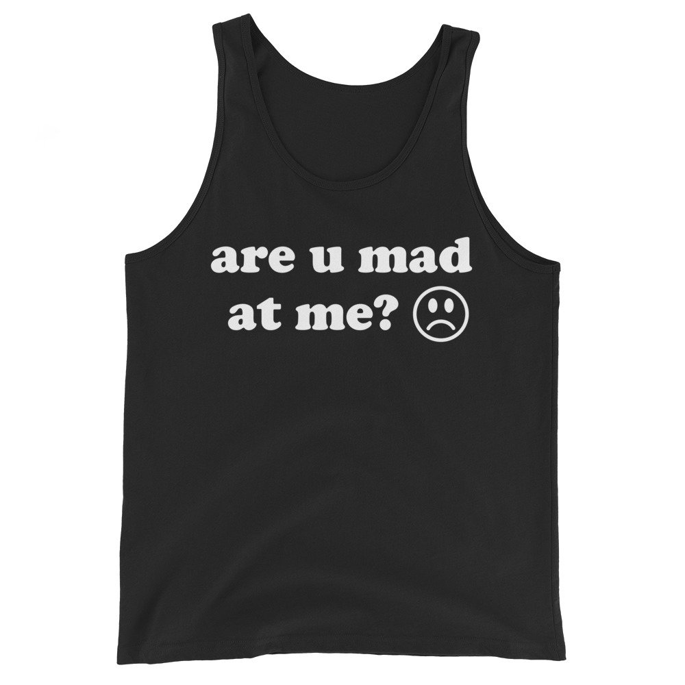 Are U Mad At Me – Meme Tank Top