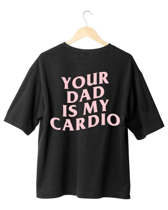 Your Dad Is My Cardio Pump Cover Gym Apparel – Pump Cover – Gym T-shirt