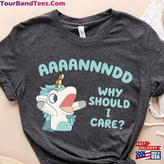 Annnd Why Should I Care Funny Shirt