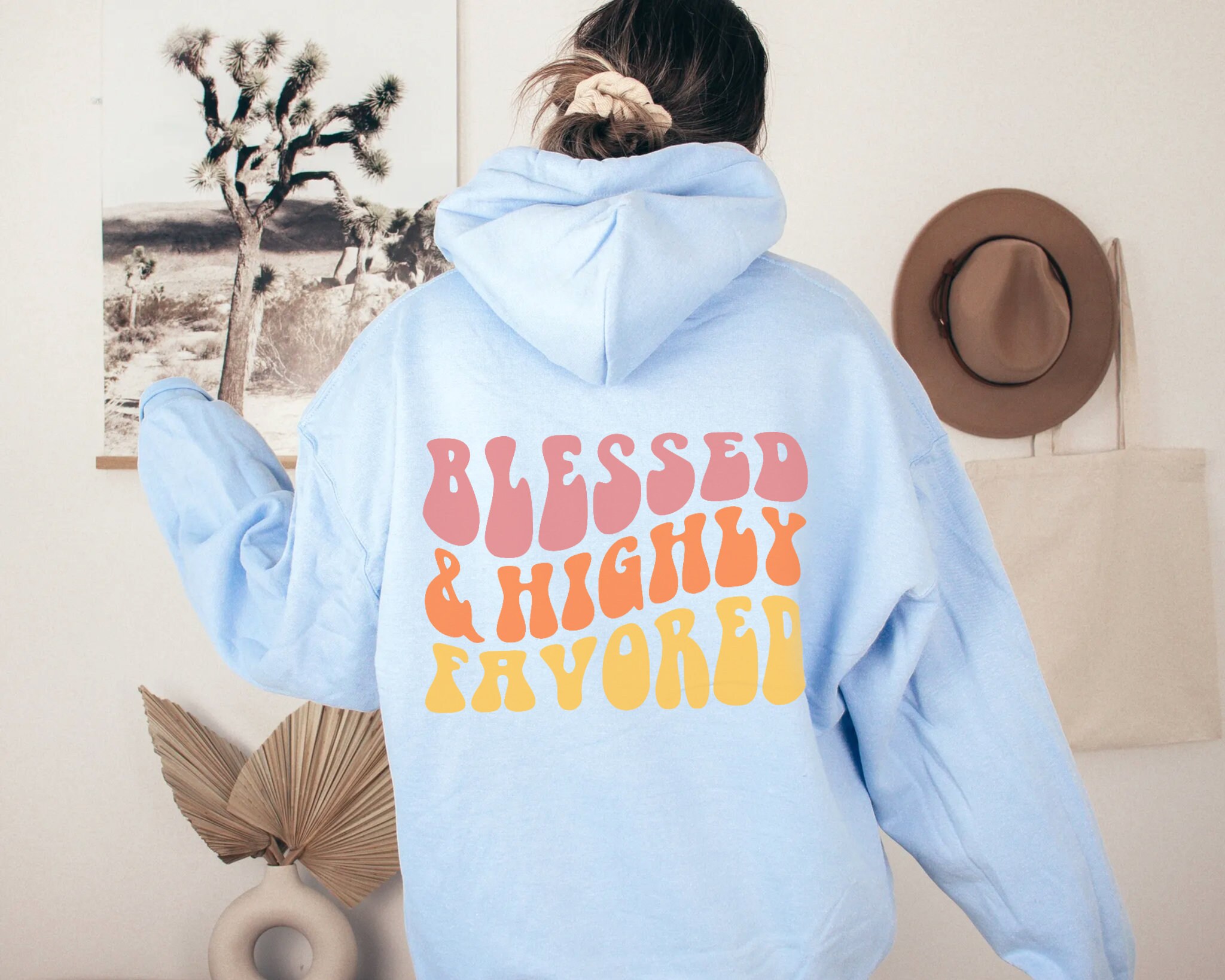 Blesses & Highly Favored Trendy Hoodie with Words on Back Preppy Sweatshirt VSCO Hoodie Tumblr Sweatshirt Positive Hoodies Y2k Hoodie Preppy