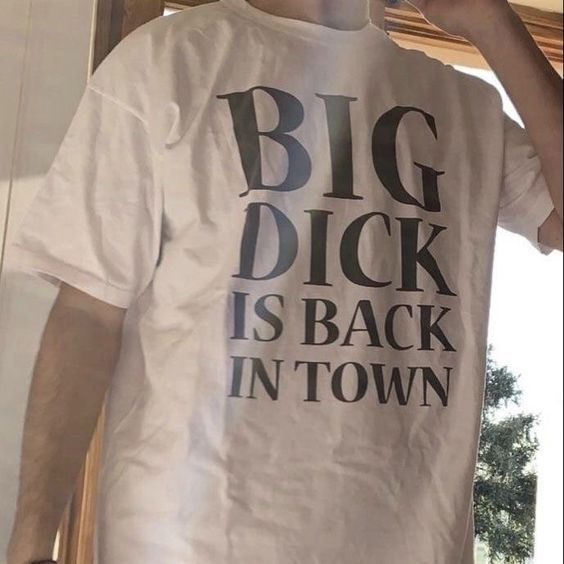 Big Dick Is Back In Town Shirt