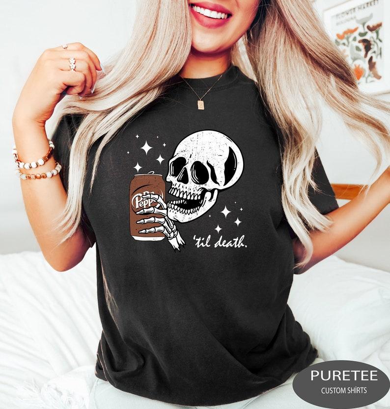 Till Death Dr. Pepper Shirt, Skeleton, Halloween Sweater, Cute Dr Pepper Shirt, Skeleton drinking